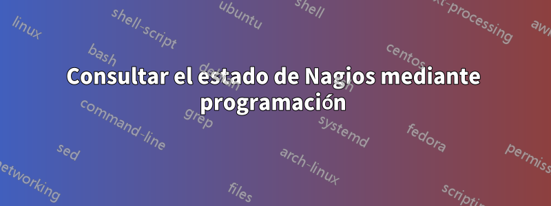 Consultar el estado de Nagios mediante programación