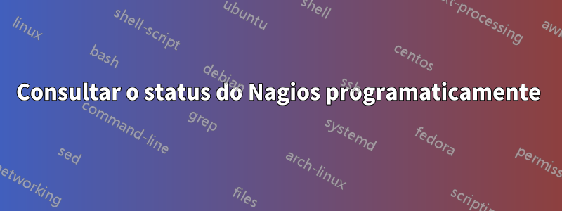 Consultar o status do Nagios programaticamente
