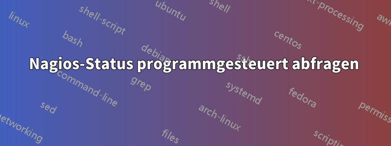 Nagios-Status programmgesteuert abfragen