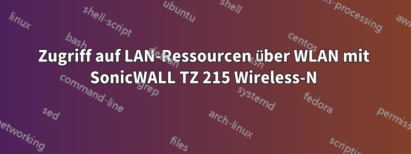 Zugriff auf LAN-Ressourcen über WLAN mit SonicWALL TZ 215 Wireless-N