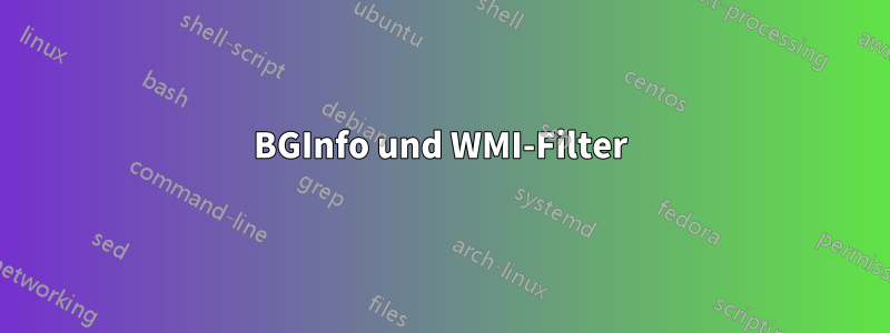 BGInfo und WMI-Filter