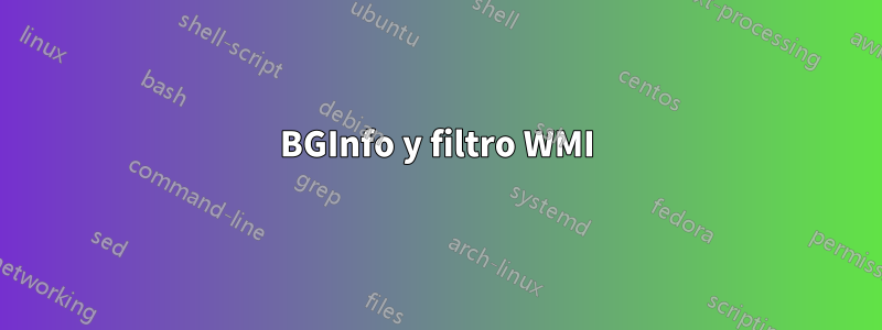 BGInfo y filtro WMI