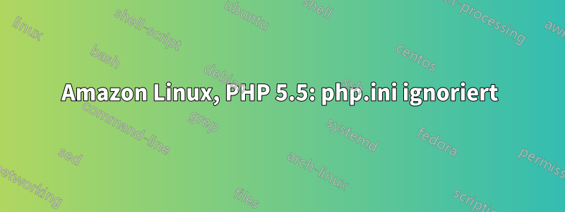 Amazon Linux, PHP 5.5: php.ini ignoriert