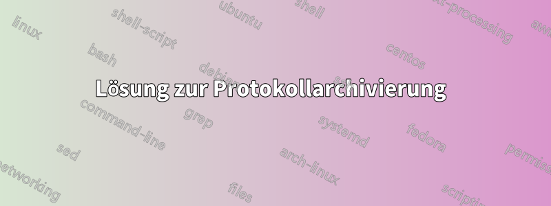 Lösung zur Protokollarchivierung 