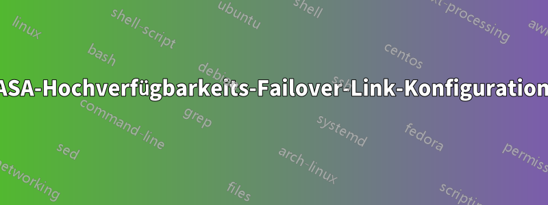 ASA-Hochverfügbarkeits-Failover-Link-Konfiguration