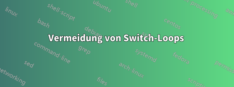 Vermeidung von Switch-Loops