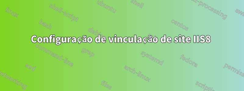 Configuração de vinculação de site IIS8
