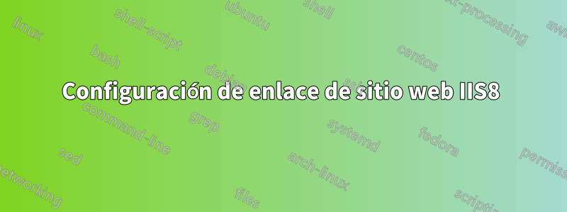 Configuración de enlace de sitio web IIS8