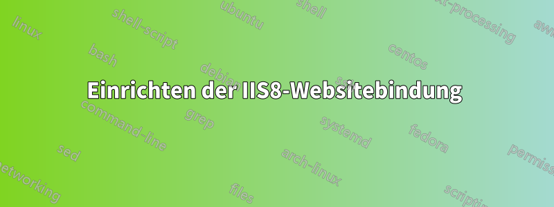 Einrichten der IIS8-Websitebindung
