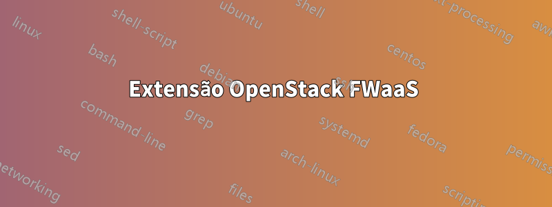 Extensão OpenStack FWaaS