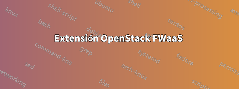 Extensión OpenStack FWaaS