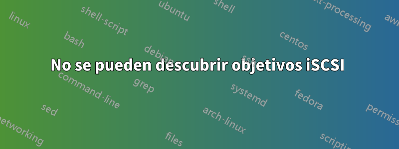 No se pueden descubrir objetivos iSCSI