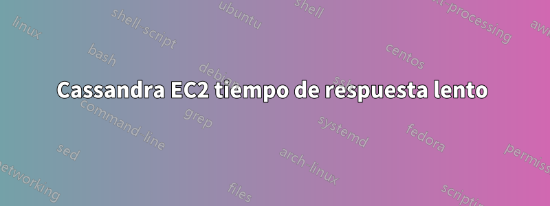 Cassandra EC2 tiempo de respuesta lento
