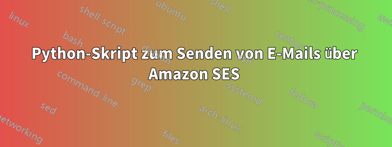Python-Skript zum Senden von E-Mails über Amazon SES