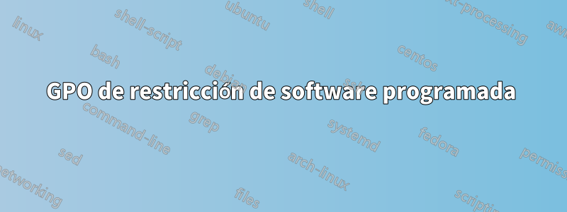 GPO de restricción de software programada