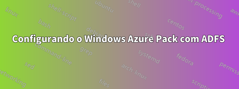 Configurando o Windows Azure Pack com ADFS