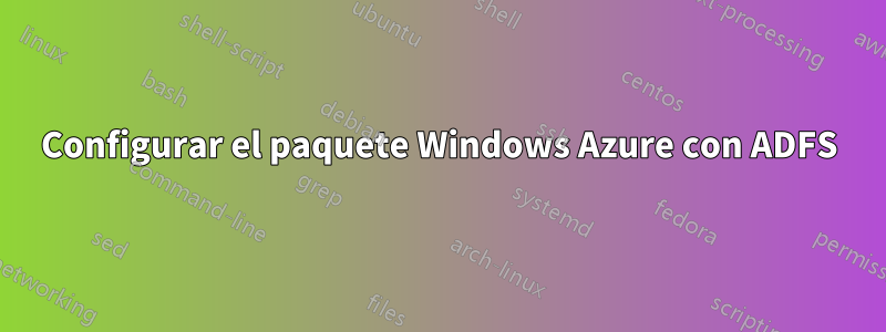 Configurar el paquete Windows Azure con ADFS
