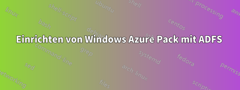 Einrichten von Windows Azure Pack mit ADFS