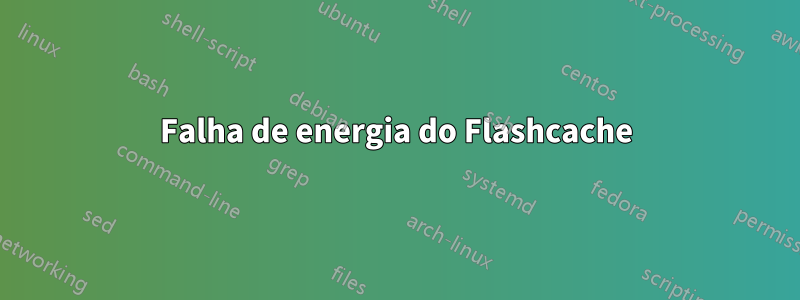 Falha de energia do Flashcache