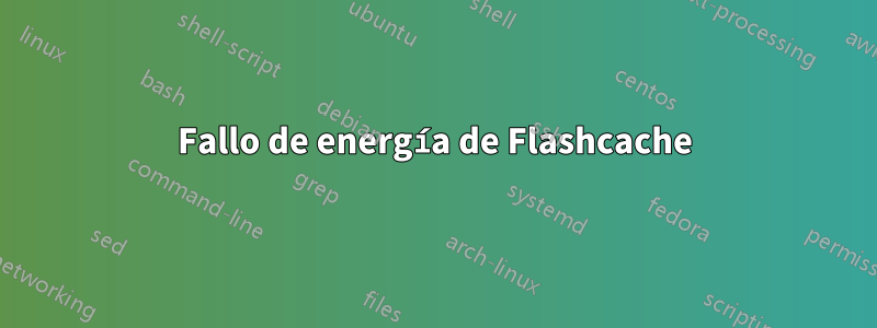 Fallo de energía de Flashcache