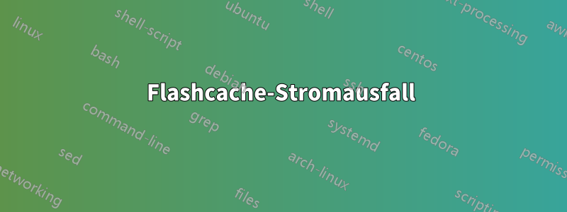 Flashcache-Stromausfall