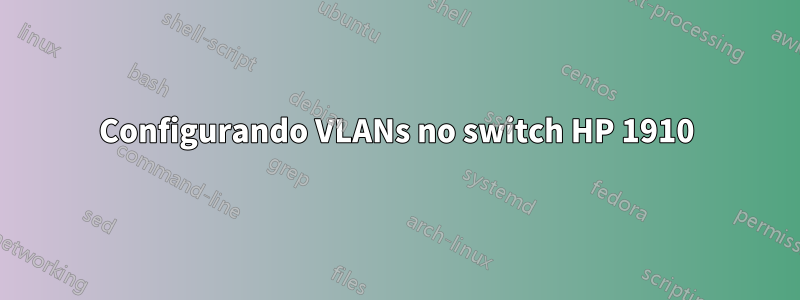 Configurando VLANs no switch HP 1910