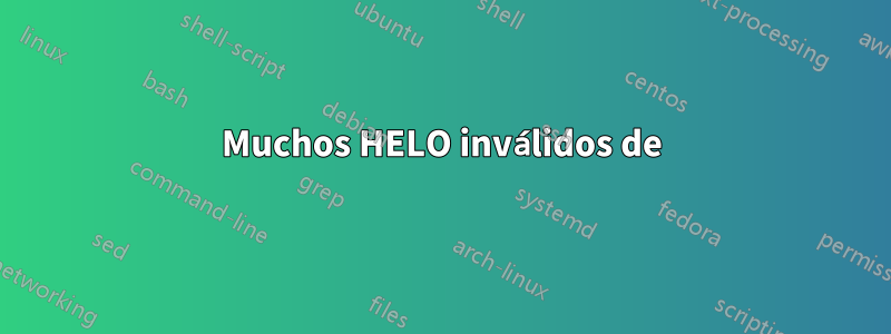 Muchos HELO inválidos de