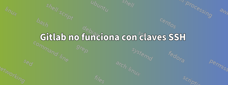 Gitlab no funciona con claves SSH