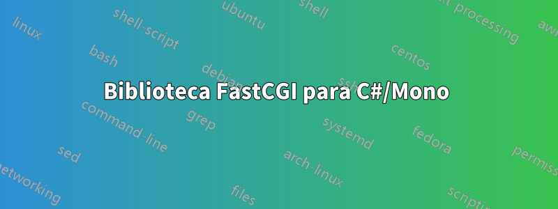 Biblioteca FastCGI para C#/Mono