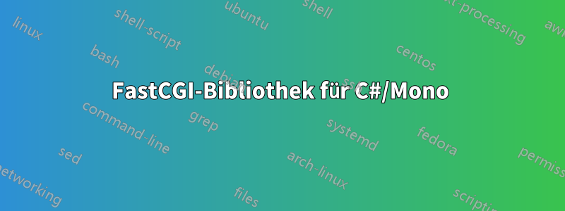 FastCGI-Bibliothek für C#/Mono