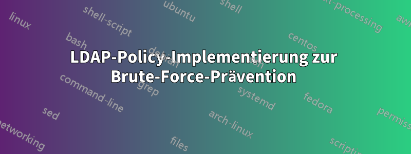 LDAP-Policy-Implementierung zur Brute-Force-Prävention