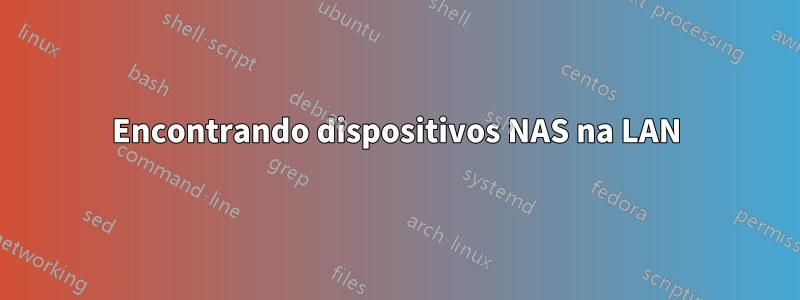 Encontrando dispositivos NAS na LAN
