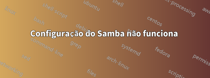 Configuração do Samba não funciona