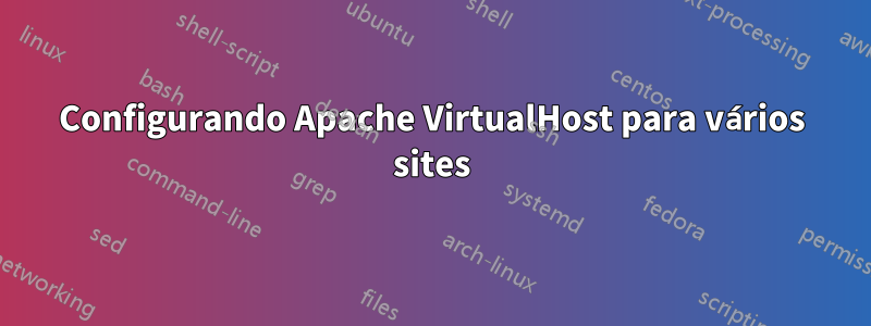 Configurando Apache VirtualHost para vários sites
