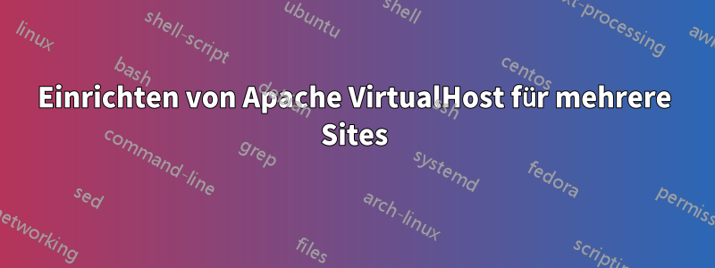 Einrichten von Apache VirtualHost für mehrere Sites