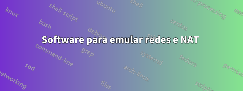 Software para emular redes e NAT