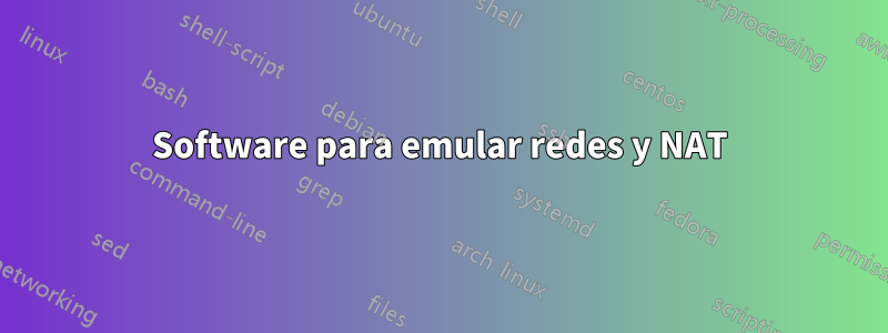 Software para emular redes y NAT