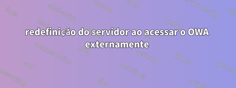 redefinição do servidor ao acessar o OWA externamente