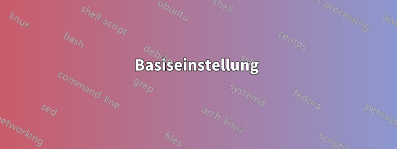 Basiseinstellung