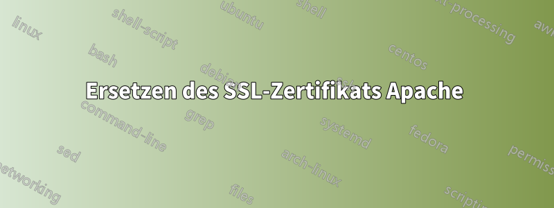 Ersetzen des SSL-Zertifikats Apache
