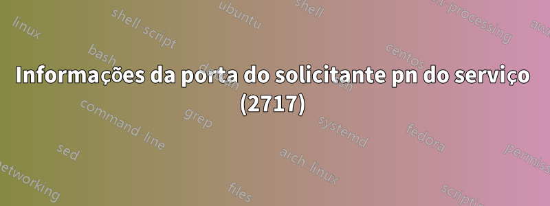 Informações da porta do solicitante pn do serviço (2717)