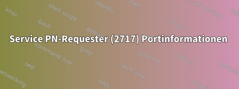Service PN-Requester (2717) Portinformationen
