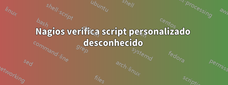 Nagios verifica script personalizado desconhecido