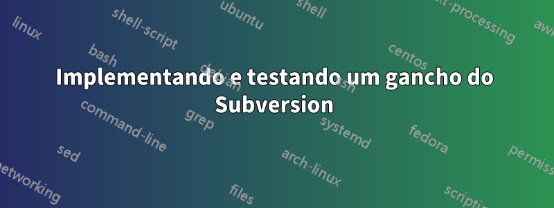 Implementando e testando um gancho do Subversion