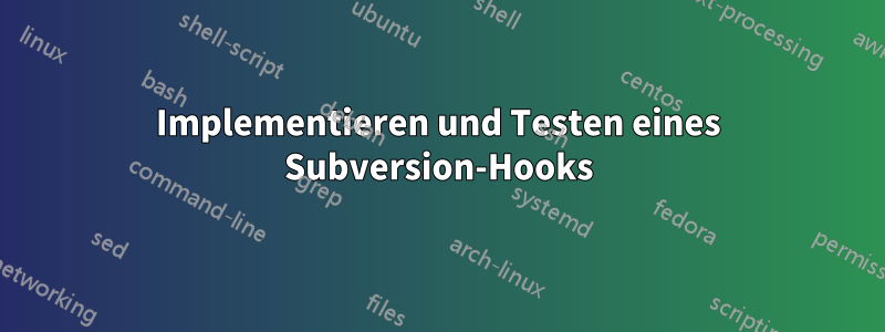 Implementieren und Testen eines Subversion-Hooks
