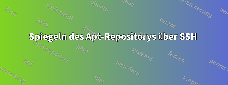 Spiegeln des Apt-Repositorys über SSH