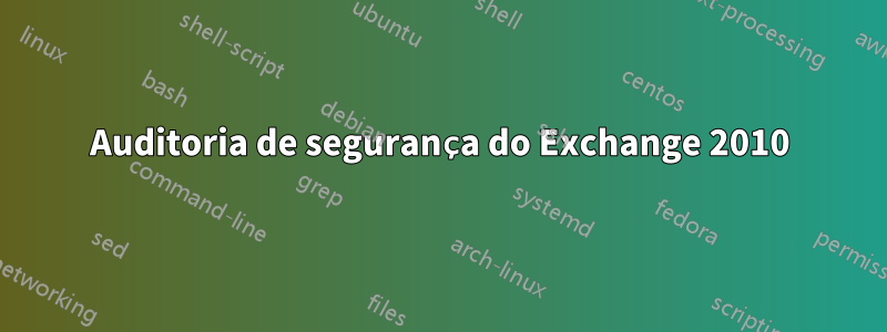 Auditoria de segurança do Exchange 2010