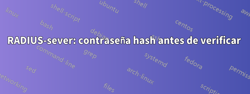 RADIUS-sever: contraseña hash antes de verificar