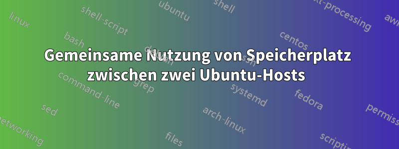 Gemeinsame Nutzung von Speicherplatz zwischen zwei Ubuntu-Hosts 