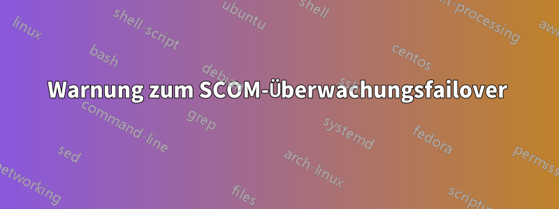 Warnung zum SCOM-Überwachungsfailover